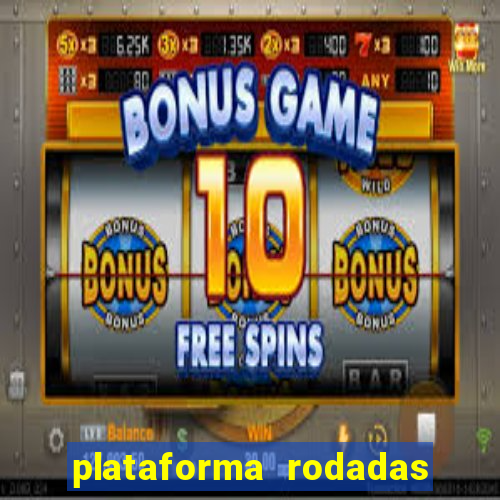 plataforma rodadas gratis sem deposito